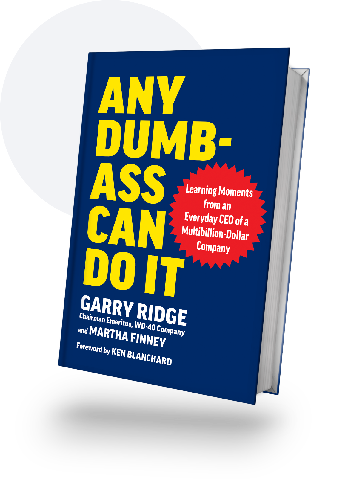 Any Dumb-ass Can Do It by Garry Ridge