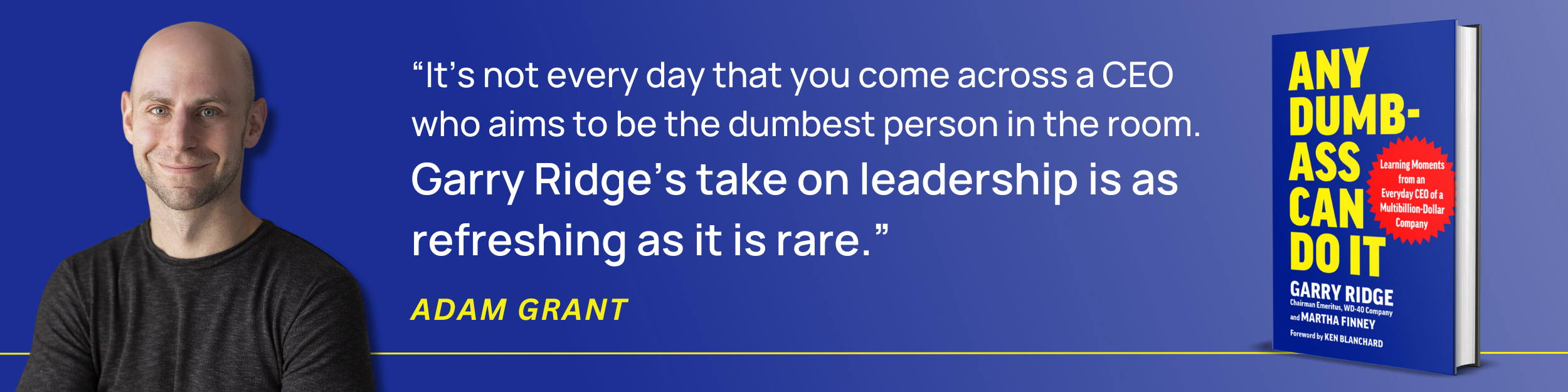 Adam Grant - Any Dumb-ass can do it by Garry Ridge